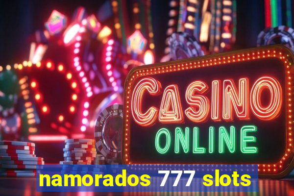 namorados 777 slots